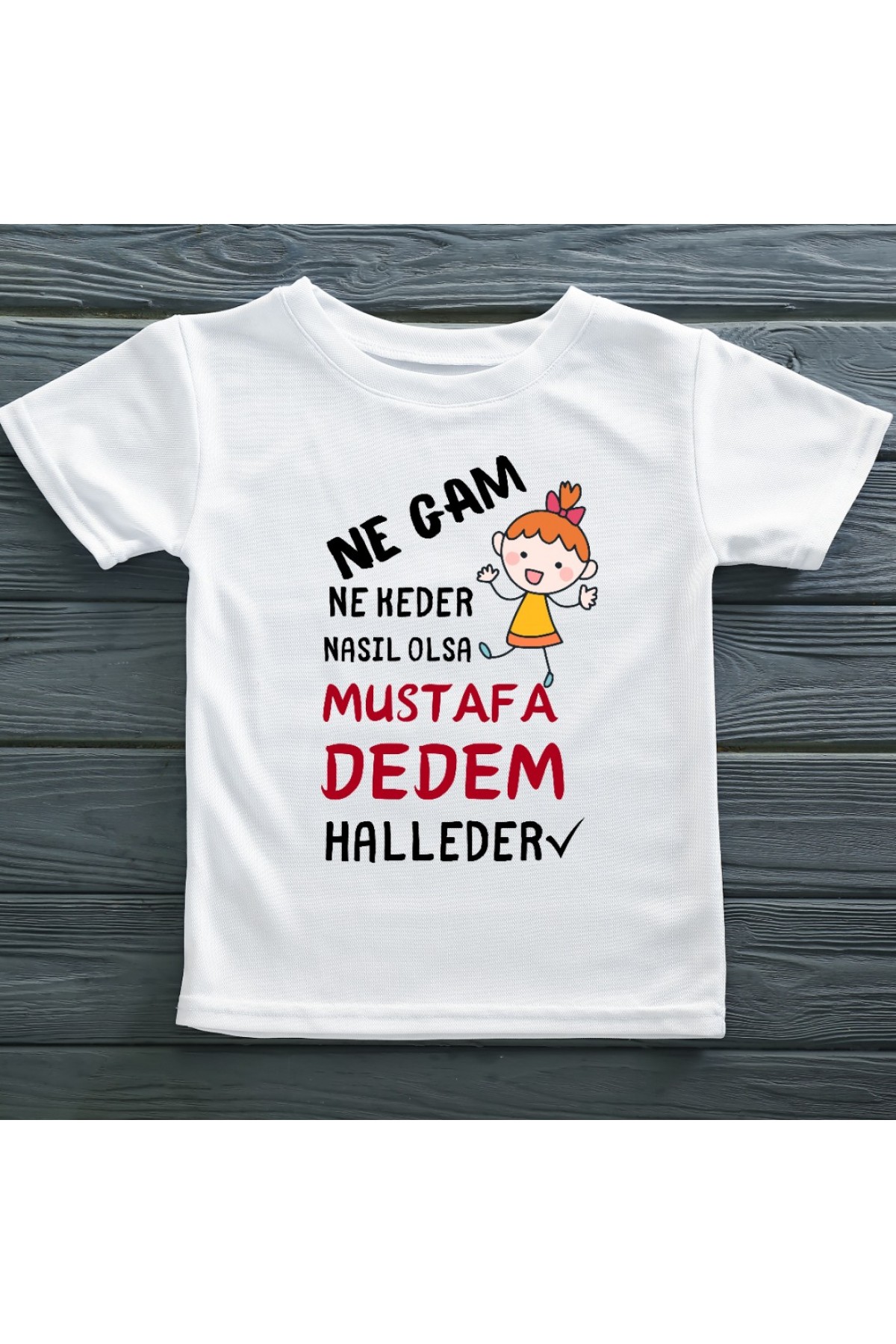 Ne gam ne keder Nasıl Olsa halleder  Yazılı Kız Çocuk Tişörtü-yeni